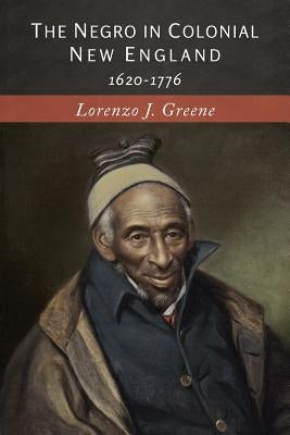 The Negro in Colonial New England: 1620-1776 Paperback Martino Fine Books