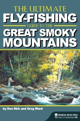 The Ultimate Fly-Fishing Guide to the Great Smoky Mountains Paperback Menasha Ridge Press