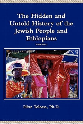 The Hidden and Untold History of the Jewish People and Ethiopians Paperback Lulu.com