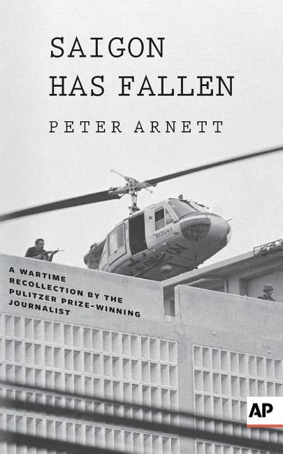 Saigon Has Fallen: A Wartime Recollection Paperback Associated Press