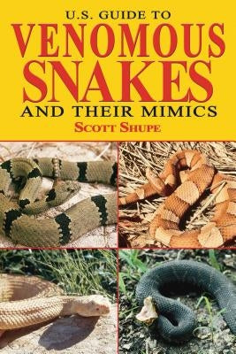 U.S. Guide to Venomous Snakes and Their Mimics Paperback Skyhorse Publishing