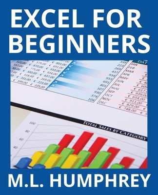 Excel for Beginners Paperback M.L. Humphrey