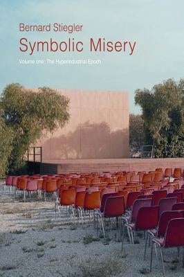 Symbolic Misery, Volume 1: The Hyperindustrial Epoch Paperback Polity Press