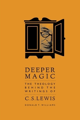Deeper Magic: The Theology Behind the Writings of C.S. Lewis Paperback Square Halo Books