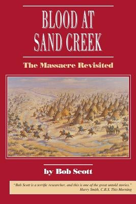 Blood at Sand Creek: The Massacre Revisited Paperback Caxton Press
