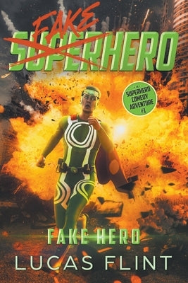 Fake Hero: A Superhero Comedy Adventure Paperback Secret Identity Books