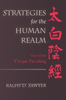 Strategies for the Human Realm: Crux of the T'ai-pai Yin-ching Paperback Createspace Independent Publishing Platform