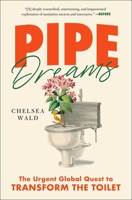 Pipe Dreams: The Urgent Global Quest to Transform the Toilet Paperback Avid Reader Press / Simon & Schuster