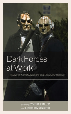 Dark Forces at Work: Essays on Social Dynamics and Cinematic Horrors Paperback Lexington Books