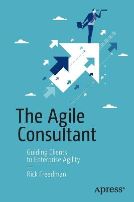 The Agile Consultant: Guiding Clients to Enterprise Agility Paperback Apress