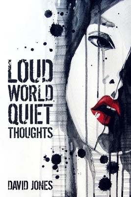 Loud World, Quiet Thoughts Paperback Independently Published