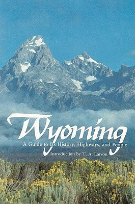 Wyoming: A Guide to Its History, Highways, and People Paperback University of Nebraska Press