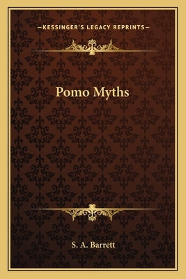 Pomo Myths Paperback Kessinger Publishing