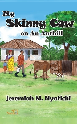 My Skinny Cow: on An Anthill Paperback Nsemia Inc.