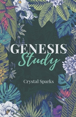 Genesis Study: A Beginners Study Guide into the Book of Genesis Paperback Church Royse City, Inc.