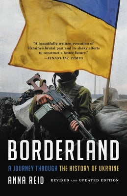 Borderland: A Journey Through the History of Ukraine Paperback Basic Books