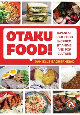 Otaku Food!: Japanese Soul Food Inspired by Anime and Pop Culture Paperback Mango