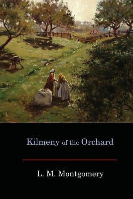 Kilmeny of the Orchard Paperback Createspace Independent Publishing Platform