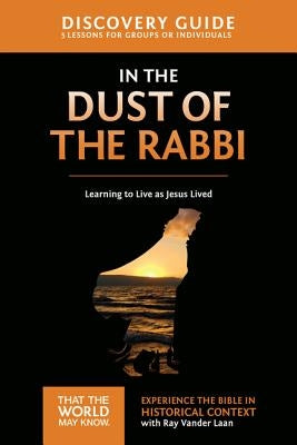 In the Dust of the Rabbi Discovery Guide: Learning to Live as Jesus Lived6 Paperback Harperchristian Resources