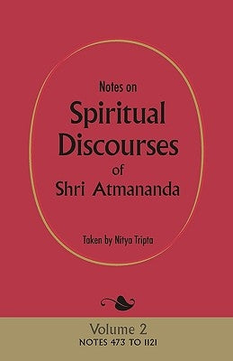 Notes on Spiritual Discourses of Shri Atmananda: Volume 2 by Shri Atmananda