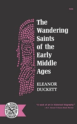 The Wandering Saints of the Early Middle Ages Paperback W. W. Norton & Company