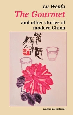 The Gourmet and other stories of modern China Paperback Readers International