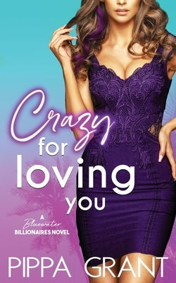 Crazy for Loving You: A Bluewater Billionaires Romantic Comedy Bang Laugh Love LLC