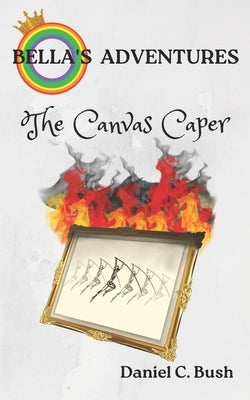 Bella's Adventures: The Canvas Caper Paperback Independently Published