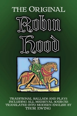 The Original Robin Hood: Traditional ballads and plays, including all medieval sources Paperback Welkin Books Ltd
