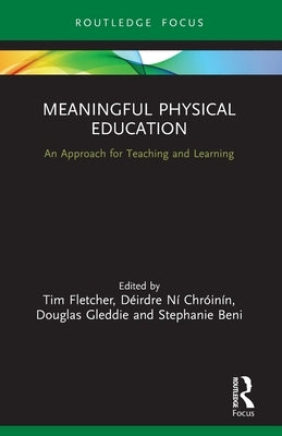 Meaningful Physical Education: An Approach for Teaching and Learning Paperback Routledge