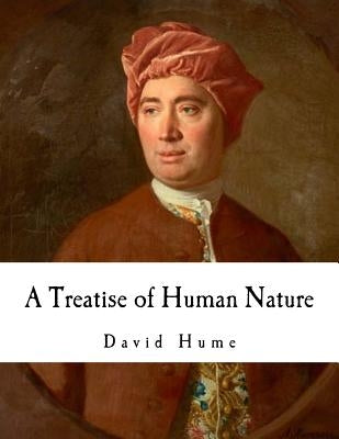 A Treatise of Human Nature: David Hume Paperback Createspace Independent Publishing Platform