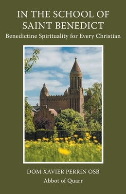 In the School of Saint Benedict: Benedictine Spirituality for Every Christian: Benedictine Spirituality for all Christians Paperback Gracewing