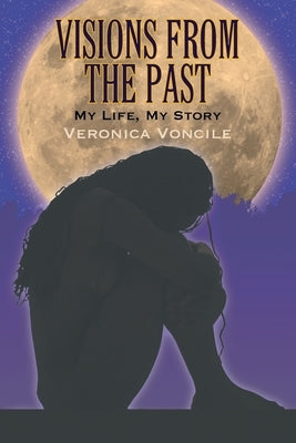 Visions from the Past: My Life, My Story Paperback Strategic Book Publishing