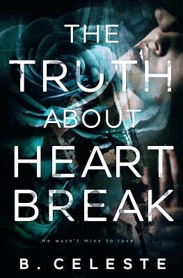 The Truth about Heartbreak Independently Published