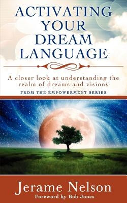 Activating Your Dream Language: A closer look at understanding the realm of dreams and visions Paperback Living at His Feet Publications