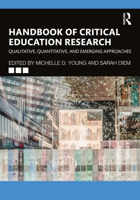 Handbook of Critical Education Research: Qualitative, Quantitative, and Emerging Approaches Paperback Routledge