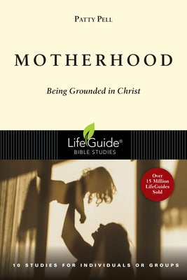 Motherhood: Being Grounded in Christ Paperback IVP Bible Studies