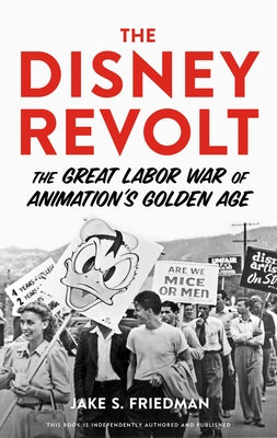 The Disney Revolt: The Great Labor War of Animation's Golden Age Paperback Chicago Review Press