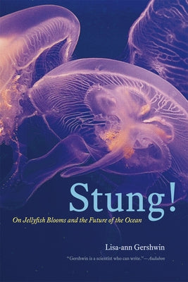 Stung!: On Jellyfish Blooms and the Future of the Ocean Paperback University of Chicago Press