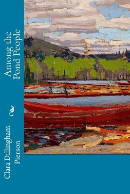 Among the Pond People Paperback Createspace Independent Publishing Platform