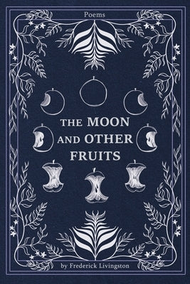 The Moon and Other Fruits Paperback Legacy Book Press