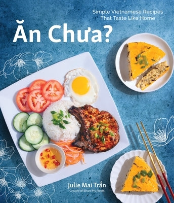 An Chua: Simple Vietnamese Recipes That Taste Like Home Paperback Page Street Publishing