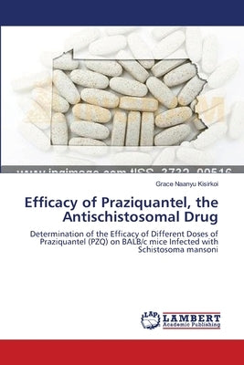 Efficacy of Praziquantel, the Antischistosomal Drug Paperback LAP Lambert Academic Publishing