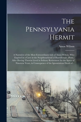 Paperback of The Pennsylvania Hermit by Legare Street Press, showing the book cover featuring a historical narrative about Amos Wilson.