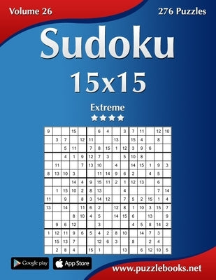 Sudoku 15x15 - Extreme - Volume 26 - 276 Puzzles Paperback Createspace Independent Publishing Platform