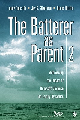 The Batterer as Parent: Addressing the Impact of Domestic Violence on Family Dynamics Paperback Sage Publications, Inc