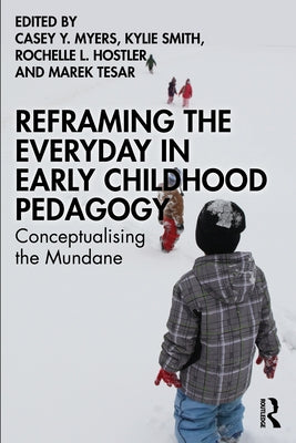 Reframing the Everyday in Early Childhood Pedagogy: Conceptualising the Mundane Paperback Routledge