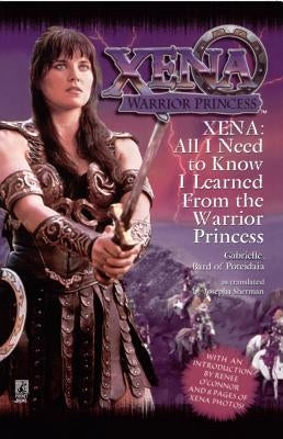 All I Need to Know I Learned from Xena: Warrior Princess Paperback Gallery Books