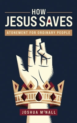 How Jesus Saves: Atonement for Ordinary People Paperback Zondervan