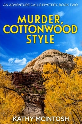 Murder, Cottonwood Style, An Adventure Calls Mystery, Book Two Paperback Dogged Kat Press